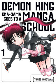 Title: Demon King Ena-sama Goes to a Manga School, Vol. 1, Author: Tomoo Yokoyama