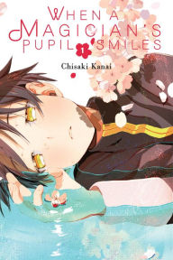 Title: When a Magician's Pupil Smiles, Vol. 1, Author: Chisaki Kanai