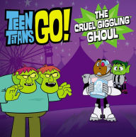 Title: Teen Titans Go! (TM): The Cruel Giggling Ghoul, Author: Magnolia Belle