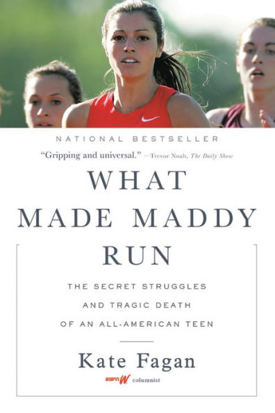 What Made Maddy Run: The Secret Struggles and Tragic Death of an All-American Teen