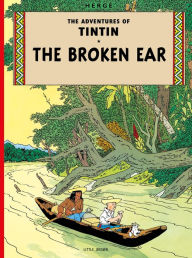 Title: The Broken Ear (Adventures of Tintin Series), Author: Hergé