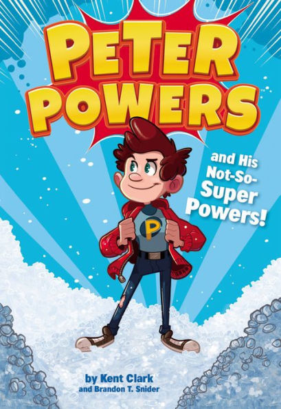 Peter Powers and His Not-So-Super Powers! (Peter Powers Series #1)