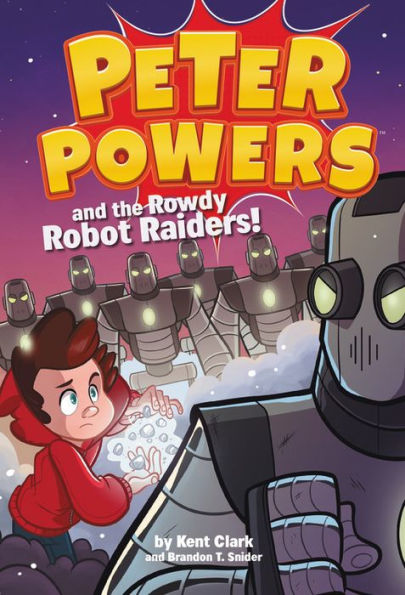 Peter Powers and the Rowdy Robot Raiders! (Peter Series #2)