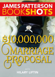 Title: $10,000,000 Marriage Proposal, Author: James Patterson