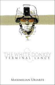 Title: The White Donkey: Terminal Lance, Author: Maximilian Uriarte