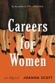 Title: Careers for Women: A Novel, Author: Joanna Scott