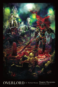 Title: Overlord, Vol. 2 (light novel): The Dark Warrior, Author: Kugane Maruyama