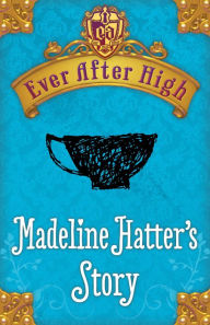 Ever After High: Madeline Hatter's Story