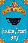 Ever After High: Madeline Hatter's Story