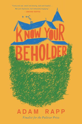 Title: Know Your Beholder, Author: Adam Rapp