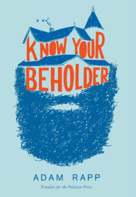 Title: Know Your Beholder, Author: Adam Rapp