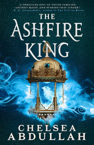 Title: The Ashfire King, Author: Chelsea Abdullah