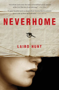 Title: Neverhome: A Novel, Author: Laird Hunt