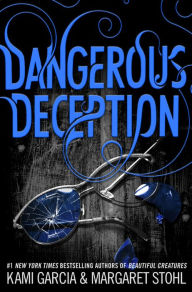 Title: Dangerous Deception (Dangerous Creatures Series #2), Author: Kami Garcia