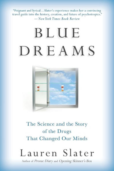 Blue Dreams: the Science and Story of Drugs that Changed Our Minds