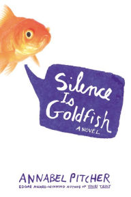 Title: Silence Is Goldfish, Author: Annabel Pitcher