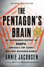 The Pentagon's Brain: An Uncensored History of DARPA, America's Top-Secret Military Research Agency