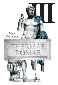 Title: Thermae Romae, Vol. 3, Author: Mari Yamazaki