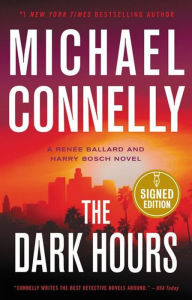 Title: The Dark Hours (Signed Book) (Harry Bosch Series #23 and Renée Ballard Series #4), Author: Michael Connelly