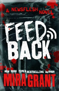 Title: Feedback (Newsflesh Series), Author: Mira Grant