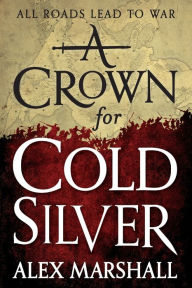 Title: A Crown for Cold Silver, Author: Alex Marshall