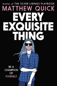 Title: Every Exquisite Thing, Author: Matthew Quick