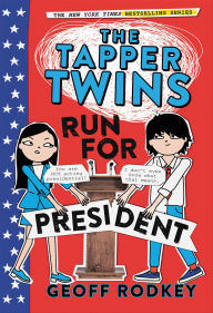 Title: The Tapper Twins Run for President, Author: Geoff Rodkey