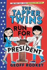 Title: The Tapper Twins Run for President, Author: Geoff Rodkey