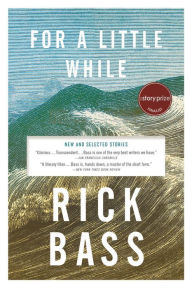 Title: For a Little While, Author: Rick Bass