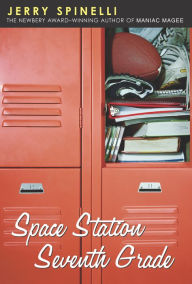 Title: Space Station Seventh Grade, Author: Jerry Spinelli