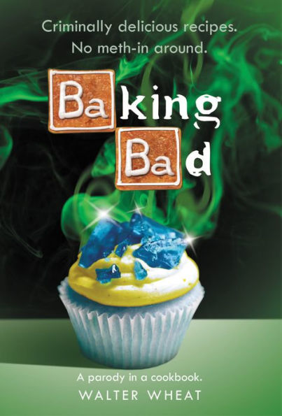 Baking Bad: A Parody in a Cookbook