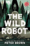 Alternative view 1 of The Wild Robot (Wild Robot Series #1)