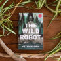 Alternative view 2 of The Wild Robot (Wild Robot Series #1)