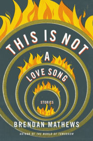 Title: This Is Not a Love Song, Author: Brendan Mathews