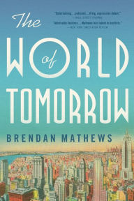 Title: The World of Tomorrow, Author: Brendan Mathews