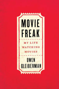 Title: Movie Freak: My Life Watching Movies, Author: Owen Gleiberman