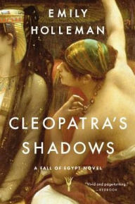 Title: Cleopatra's Shadows, Author: Emily Holleman