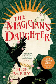 Free online ebook downloads for kindle The Magician's Daughter by H. G. Parry, H. G. Parry (English literature)  9780316383707
