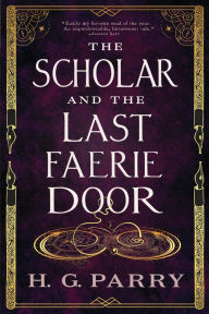 English books online free download The Scholar and the Last Faerie Door by H. G. Parry in English