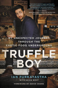 Title: Truffle Boy: My Unexpected Journey Through the Exotic Food Underground, Author: Ian Purkayastha