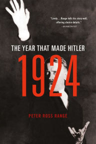 Title: 1924: The Year That Made Hitler, Author: Peter Ross Range