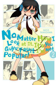 Title: No Matter How I Look at It, It's You Guys' Fault I'm Not Popular!, Vol. 2, Author: Nico Tanigawa