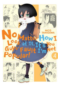 Title: No Matter How I Look at It, It's You Guys' Fault I'm Not Popular!, Vol. 4, Author: Nico Tanigawa