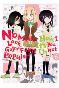 Title: No Matter How I Look at It, It's You Guys' Fault I'm Not Popular!, Vol. 6, Author: Nico Tanigawa