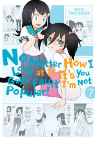 Title: No Matter How I Look at It, It's You Guys' Fault I'm Not Popular!, Vol. 7, Author: Nico Tanigawa