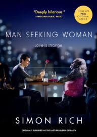 Title: Man Seeking Woman (originally published as The Last Girlfriend on Earth), Author: Simon Rich