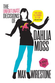 Title: The Unfortunate Decisions of Dahlia Moss (Dahlia Moss Mystery Series #1), Author: Max Wirestone