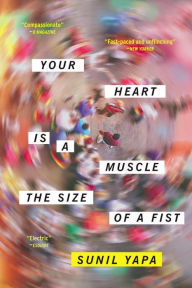 Title: Your Heart Is a Muscle the Size of a Fist, Author: Sunil Yapa