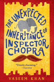 Title: The Unexpected Inheritance of Inspector Chopra (Baby Ganesh Agency Investigation #1), Author: Vaseem Khan