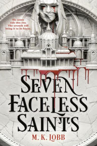 Free pdf books free download Seven Faceless Saints by M.K. Lobb (English literature) iBook PDF 9780316386982